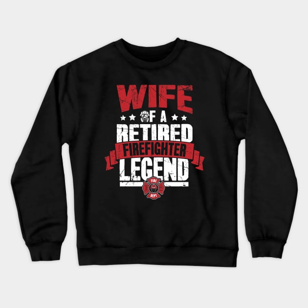 Wife of a retired firefighter legend Crewneck Sweatshirt by captainmood